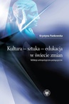 ebook Kultura - sztuka - edukacja w świecie zmian - Krystyna Pankowska