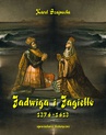 ebook Jadwiga i Jagiełło 1374-1413. Opowiadanie historyczne - Karol Szajnocha