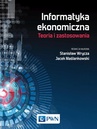 ebook Informatyka ekonomiczna. Teoria i zastosowania - praca zbiorowa