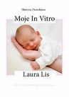 ebook Moje In Vitro - Laura Lis