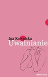 ebook Uwalnianie - Iga Kowalska