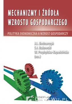 ebook Mechanizmy i źródła wzrostu gospodarczego. Polityka ekonomiczna a wzrost gospodarczy