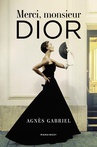 ebook Merci, monsieur Dior - Agnès Gabriel