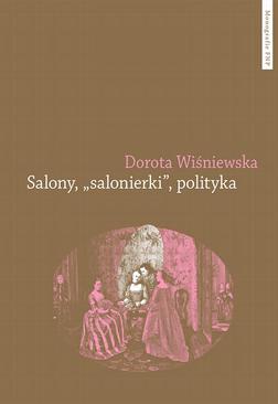 ebook Salony, "salonierki", polityka. Studium porównawcze Paryża i Warszawy w drugiej połowie XVIII wieku