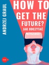 ebook How to get the future - Andrzej Graul