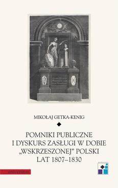 ebook Pomniki publiczne i dyskurs zasługi w dobie „wskrzeszonej” Polski lat 1807–1830