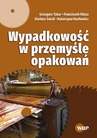 ebook Wypadkowość w przemyśle opakowań - Grzegorz Tatar,Franciszek Kluza,Dariusz Góral,Katarzyna Kozłowicz