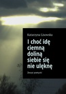 ebook I choć idę ciemną doliną siebie się nie ulęknę - Katarzyna Lisowska