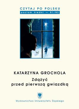 ebook Czytaj po polsku. T. 9: Katarzyna Grochola: „Zdążyć przed pierwszą gwiazdką”