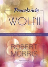 ebook Prawdziwie wolni - Robert T. Morris