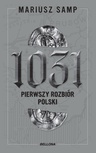 ebook 1031. Pierwszy rozbiór Polski - Mariusz Samp