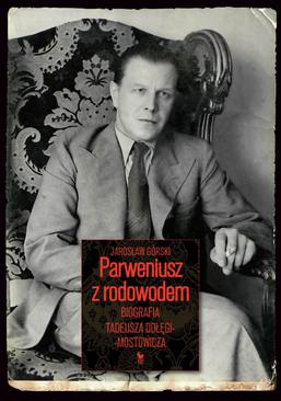ebook Parweniusz z rodowodem. Biografia Tadeusza Dołęgi-Mostowicza