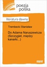 ebook Do Adama Naruszewicza (Szczygieł, między kanarki...) - Stanisław Trembecki