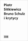 ebook Bruno Schulz i krytycy. Recepcja twórczości Brunona Schulza w latach 1921–1939 - Piotr Sitkiewicz