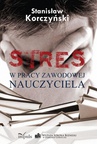 ebook STRES w pracy zawodowej nauczyciela - Korczyński Stanisław