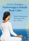 ebook Uzdrawiająca metoda Body Calm. System medytacyjny eliminujący stres, lęk i choroby - Sandy C. Newbigging