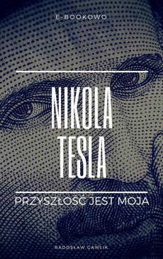 ebook Nikola Tesla. Przyszłość jest moja