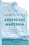 ebook Arktyczne marzenia - Barry Lopez