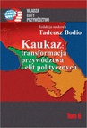ebook Kaukaz transformacja przywództwa i elit politycznych - Tadeusz Bodio