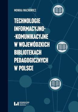 ebook Technologie informacyjno-komunikacyjne w wojewódzkich bibliotekach pedagogicznych w Polsce