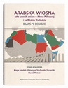 ebook Arabska Wiosna jako czynnik zmiany w Afryce Północnej i na Bliskim Wschodzie. Bilans po dekadzie - 