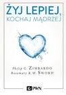 ebook Żyj lepiej, kochaj mądrzej - Philip Zimbardo,Rosemary Sword