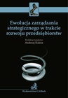 ebook Ewolucja zarządzania strategicznego w trakcie rozwoju przedsiębiorstw - Andrzej Kaleta