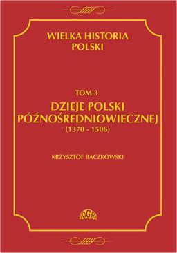 ebook Wielka historia Polski Tom 3 Dzieje Polski późnośredniowiecznej (1370-1506)