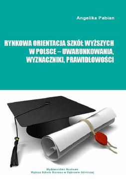 ebook Rynkowa orientacja szkół wyższych w Polsce – uwarunkowania, wyznaczniki, prawidłowości