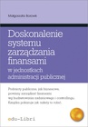 ebook Doskonalenie systemu zarządzania finansami w jednostkach administracji publicznej Koncepcje, metody, techniki, narzędzia, instrumenty - Małgorzata Borowik