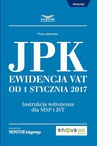 ebook Jednolity Plik Kontrolny. Ewidencja VAT od 1 stycznia 2017 - Adam Kuchta,JOANNA DMOWSKA,Paweł Huczko,Radosław Kowalski