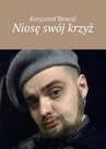 ebook Niosę swój krzyż - Krzysztof Bencal