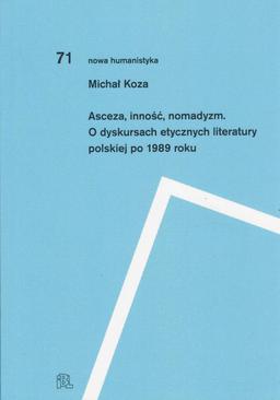 ebook Asceza inność nomadyzm O dyskursach etycznych literatury polskiej po 1989 roku