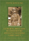ebook Generał brygady Włodzimierz Ostoja-Zagórski (1882-1927) - Piotr Kowalski