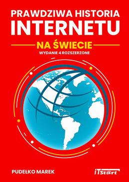 ebook Prawdziwa Historia Internetu na Świecie - wydanie 4 rozszerzone