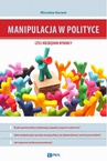 ebook Manipulacja w polityce - niezbędnik wyborcy - Mirosław Karwat