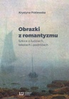 ebook Obrazki z romantyzmu. Szkice o ludziach, tekstach i podróżach - Krystyna Poklewska