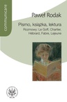 ebook Pismo, książka, lektura. Rozmowy : Le Goff, Chartier, Hebrard, Fabre, Lejeune - Paweł Rodak