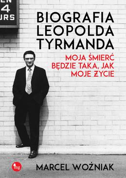 ebook Biografia Leopold Tyrmanda. Moja śmierć będzie taka, jak moje życie