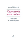 ebook Ordo amoris amor ordinis. Emancypacja w konserwatyzmie - Justyna Melonowska