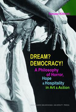 ebook Dream? Democracy! A Philosophy of Horror, Hope and Hospitality in Art and Action