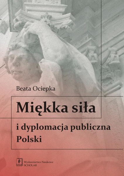 Okładka:Miękka siła i dyplomacja publiczna Polski 