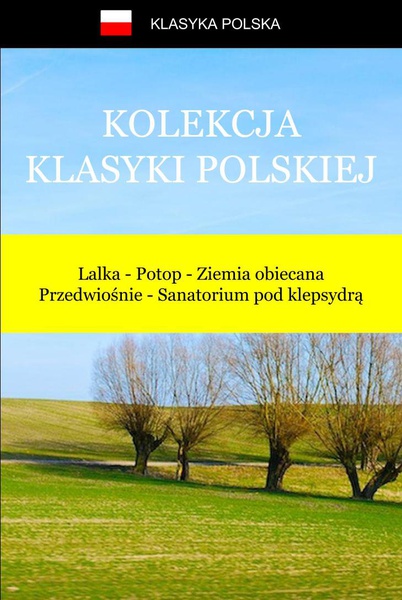 Okładka:Kolekcja klasyki polskiej. Lalka, Potop, Ziemia obiecana, Przedwiośnie, Sanatorium pod klepsydrą 