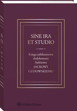 ebook Sine ira et studio. Księga jubileuszowa dedykowana Sędziemu Jackowi Gudowskiemu