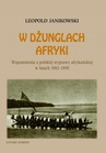 ebook W dżunglach Afryki. Wspomnienia z polskiej wyprawy afrykańskiej w latach 1882-1890 - Leopold Janikowski