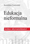 ebook Edukacja nieformalna wobec obywatelskości - Kazimierz Czerwiński