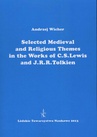 ebook Selected Medieval and Religious Themes in the Works of C.S. Lewis and J.R.R. Tolkien - Andrzej Wicher