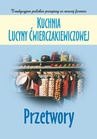 ebook Kuchnia Lucyny Ćwierczakiewiczowej. Przetwory - Joanna Baranowska