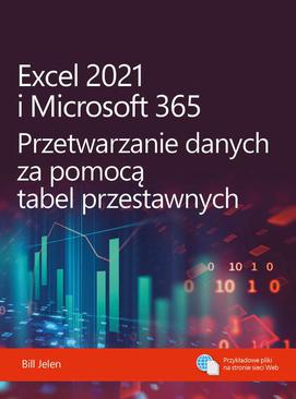 ebook Excel 2021 i Microsoft 365 Przetwarzanie danych za pomocą tabel przestawnych