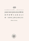 ebook Jak socjologowie opowiadali o socjologii - Jarosław Kilias